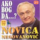 NOVICA NEGOVANOVI&#262; - Ako bog da  ? (CD)